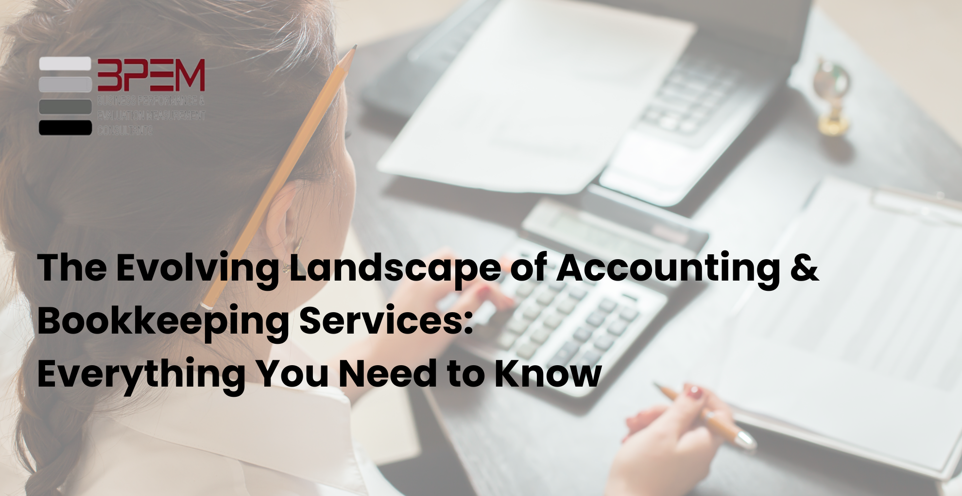 The Evolving Landscape of Accounting & Bookkeeping Services Everything You Need to Know